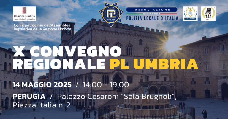 14 Maggio 2025, Perugia: X Convegno regionale Polizia Locale Umbria