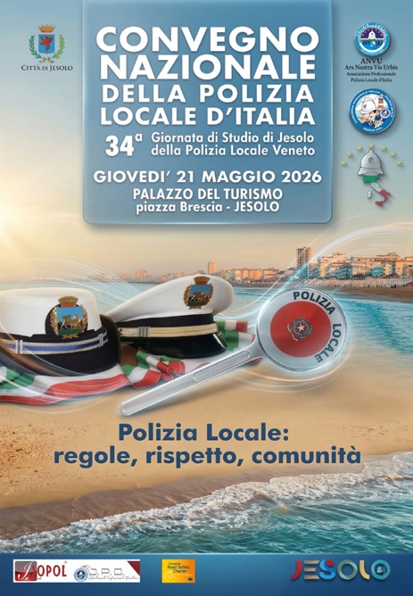 21 Maggio 2026 – Jesolo (VE): Convegno Nazionale della Polizia Locale d’Italia